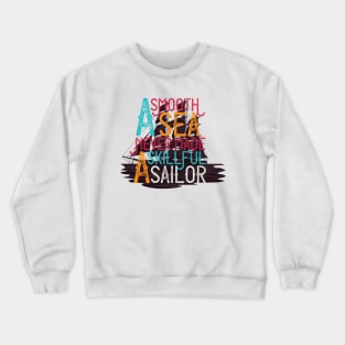 A Smooth Sea Never made A Skillful Sailor Crewneck Sweatshirt